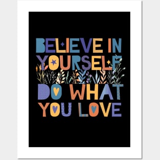 believe in yourself do what you love Posters and Art